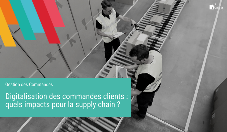 Digitalisation des commandes clients quels impacts pour la supply chain - Blog de la Demat